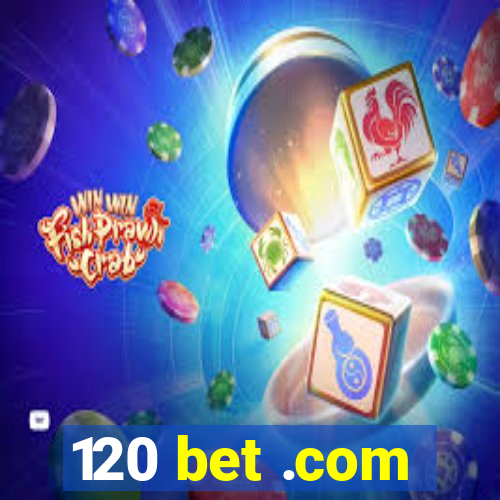 120 bet .com